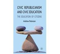 Civic Republicanism and Civic Education: The Education of Citizens - [Version Originale] Andrew Peterson (Auteur)