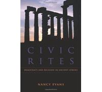 Civic Rites - Democracy And Religion In Ancient Athens