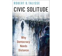 Solitude civique – Pourquoi la démocratie a besoin de distance