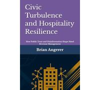 Civic Turbulence and Hospitality Resilience: How Public Trust and Disinformation Shape Hotel Revenue Management