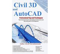 Civil 3d And Autocad Professional Tips And Techniques: Topic-Based Learning For Intermediate And Advanced Users Recommended For Civil Engineers