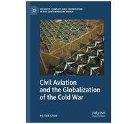Civil Aviation And The Globalization Of The Cold War