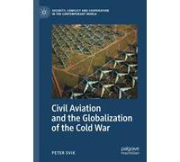 Civil Aviation And The Globalization Of The Cold War