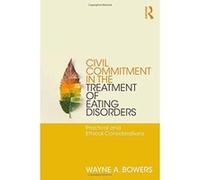 Civil Commitment in the Treatment of Eating Disorders: Practical and Ethical Considerations - [Version Originale] Inconnu (Auteur)