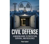CIVIL DEFENSE: A Universal Guide for the Protection of the Civilian Population