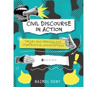 Civil Discourse in Action: Theory and Practice for Constructive Conversations