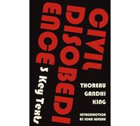 Civil Disobedience-3 Key Texts: Thoreau, Gandhi, King (Warbler Classics Annotated Edition)