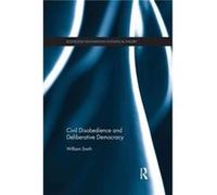 Civil Disobedience and Deliberative Democracy - William Chinese University of Hong Kong Smith - Taylor amp Francis Ltd - Livre en Anglais - Paperback William Chinese University of Hong Kong SmithWilli
