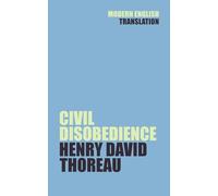 Civil Disobedience: Henry David Thoreau (New Modern English Translation)