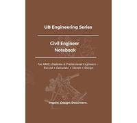 Civil Engineer Notebook: Technical Reference: Formulas, Tables, and Practice Pages for Civil Engineers