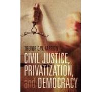 Civil Justice, Privatization, And Democracy
