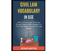 Civil Law Vocabulary In Use: 2500+ Essential Legal Terms And Phrases Explained With Examples You Must Know About Civil Law For Legal Success.