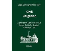 Civil Litigation: A Short but Comprehensive Study Guide for English Common Law