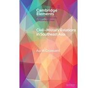 Civil-Military Relations in Southeast Asia (Elements in Politics and Society in Southeast Asia) - [Version Originale] Inconnu (Auteur)