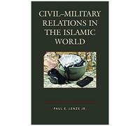 Civil-Military Relations In The Islamic World
