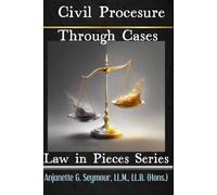 Civil Procedure Through Cases: Law in Pieces Series