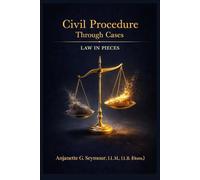 Civil Procedure Through Cases: Law in Pieces Series