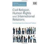 Civil Religion, Human Rights and International Relations: Connecting People Across Cultures and Traditions - [Livre en VO] Helle Porsdam (Auteur)