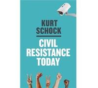 Civil Resistance Today by Kurt Rutgers University Schock Kurt Rutgers University Schock (Auteur)
