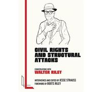 Civil Rights and Structural Attacks Conversations with Walter Riley - Walter Riley - Legacy Left Books - ebook (ePub) - Livre