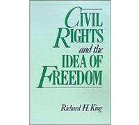 Civil Rights and the Idea of Freedom by Richard King Richard H. King (Auteur)