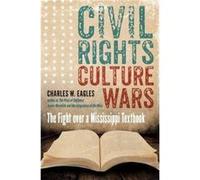 Civil Rights Culture Wars by Charles W. Eagles Charles W. Eagles (Auteur)