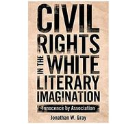 Civil Rights In The White Literary Imagination