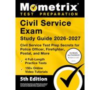 Civil Service Exam Study Guide 2026-2027 - 4 Full-Length Practice Tests, 200+ Online Video Tutorials, Civil Service Test Prep Secrets for Police Officer, Firefighter, Postal, and More: [5th Edition]