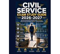 CIVIL SERVICE EXAM STUDY GUIDE 2026-2027: Pass Your Government Job Exam on the First Attempt with Our Proven Strategies and 100+ Practice Questions