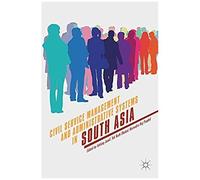 Civil Service Management And Administrative Systems In South Asia