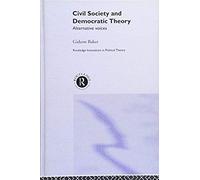 Civil Society and Democratic Theory, Routledge Innovations in Politicaltheory Gideon Baker (Auteur)