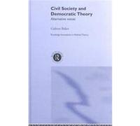 Civil Society and Democratic Theory, Routledge Innovations in Politicaltheory Gideon Baker (Auteur)