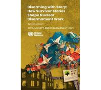 Civil Society and Disarmament 2025: Disarming with Story: How Survivor Stories Shape Nuclear Disarmament Work