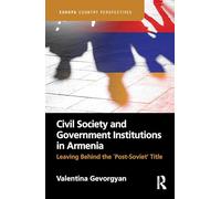 Civil Society and Government Institutions in Armenia: Leaving Behind the `Post-Soviet’ Title