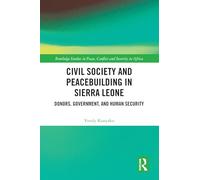 Civil Society and Peacebuilding in Sierra Leone: Donors, Government and Human Security