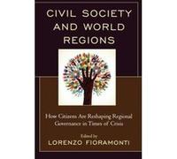 Civil Society and World Regions: How Citizens are Reshaping Regional Governance in Times of Crisis - [Version Originale] Inconnu (Auteur)
