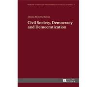 Civil Society, Democracy And Democratization (Warsaw Studies In Philosophy And Social Sciences) (Hardcover) Dorota Pietrzyk - Reeves, (Auteur)