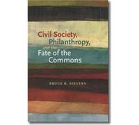 Civil Society Philanthropy and the Fate of the Commons by Bruce R. Sievers Bruce R. Sievers (Auteur)