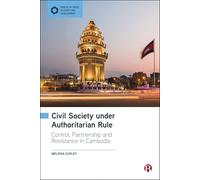 Civil Society Under Authoritarian Rule: Partnership, Control and Resistance in Cambodia