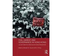 Civil Unrest & Governance In Hong Kong Michael H K Ng, John D Wong (Auteur)