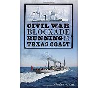 Civil War Blockade Running On The Texas Coast