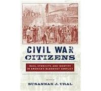 Civil War Citizens: Race, Ethnicity, and Identity in America's Bloodiest Conflict