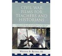 Civil War Films For Teachers And Historians William B. Russell (Auteur)