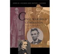 Civil War High Commands by David J. Eicher David J. Eicher, John H. Eicher (Auteur)