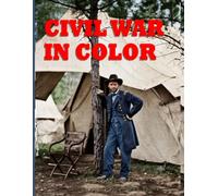Civil War in Color: Colorized photographs from the National Archives