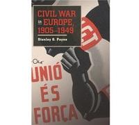 Civil War in Europe 19051949 - Payne Stanley G. University of Wisconsin Madison - Cambridge University Press - Livre en Anglais - Hardback Payne Stanley G. University of Wisconsin MadisonPayne Stanley