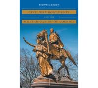 Civil War Monuments And The Militarization Of America
