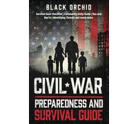 Civil War Preparedness And Survival Guide: The Essential Step-By-Step Manual To Protect Your Family And Build Community Resilience In Times Of Crisis.