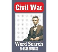 Civil War Word Search Puzzle Book: Word Search with Easy to Read Print about the US Civil War, Lincoln, Civil War Trivia and Much More (6x9 inches, 110 Pages, and 50 Plus Puzzles)