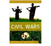 Civil Wars by Kalyvas & Stathis N. Wolfers Professor of Political Science and Director of the Program on Order & Conflict & and Violence Kalyvas Stathis N. Wolfers Professor of Political Science and D